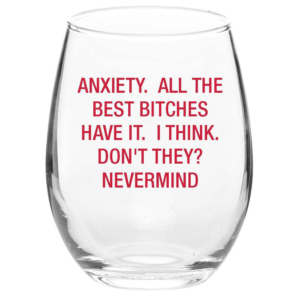About Face Designs Drinkware & Mugs Anxiety. All the Best Bitches Have It. Wine Glass