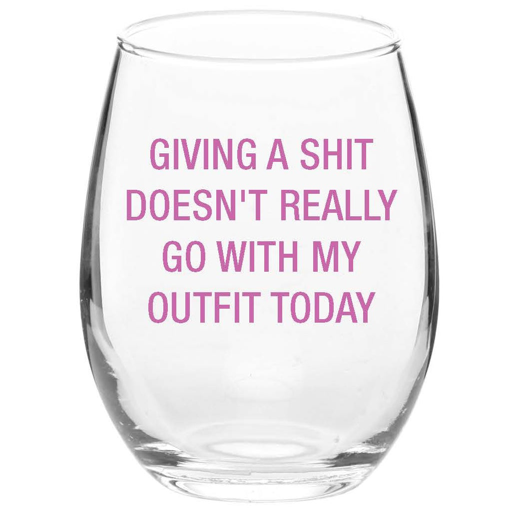 About Face Designs Drinkware & Mugs Giving a Shit Doesn't Go With My Outfit Wine Glass