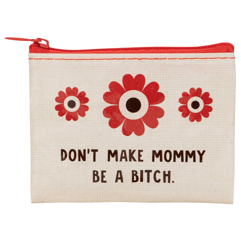 Blue Q Bags & Pouches Don't Make Mommy A Bitch Coin Purse