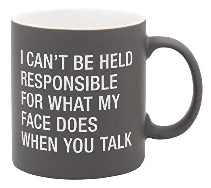 About Face Designs HOME - Home MUGS I can't be held Responsible LG Mug
