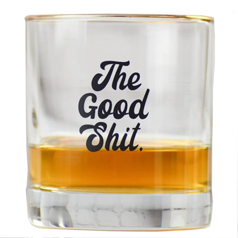The Good Sh*t Whiskey Glass