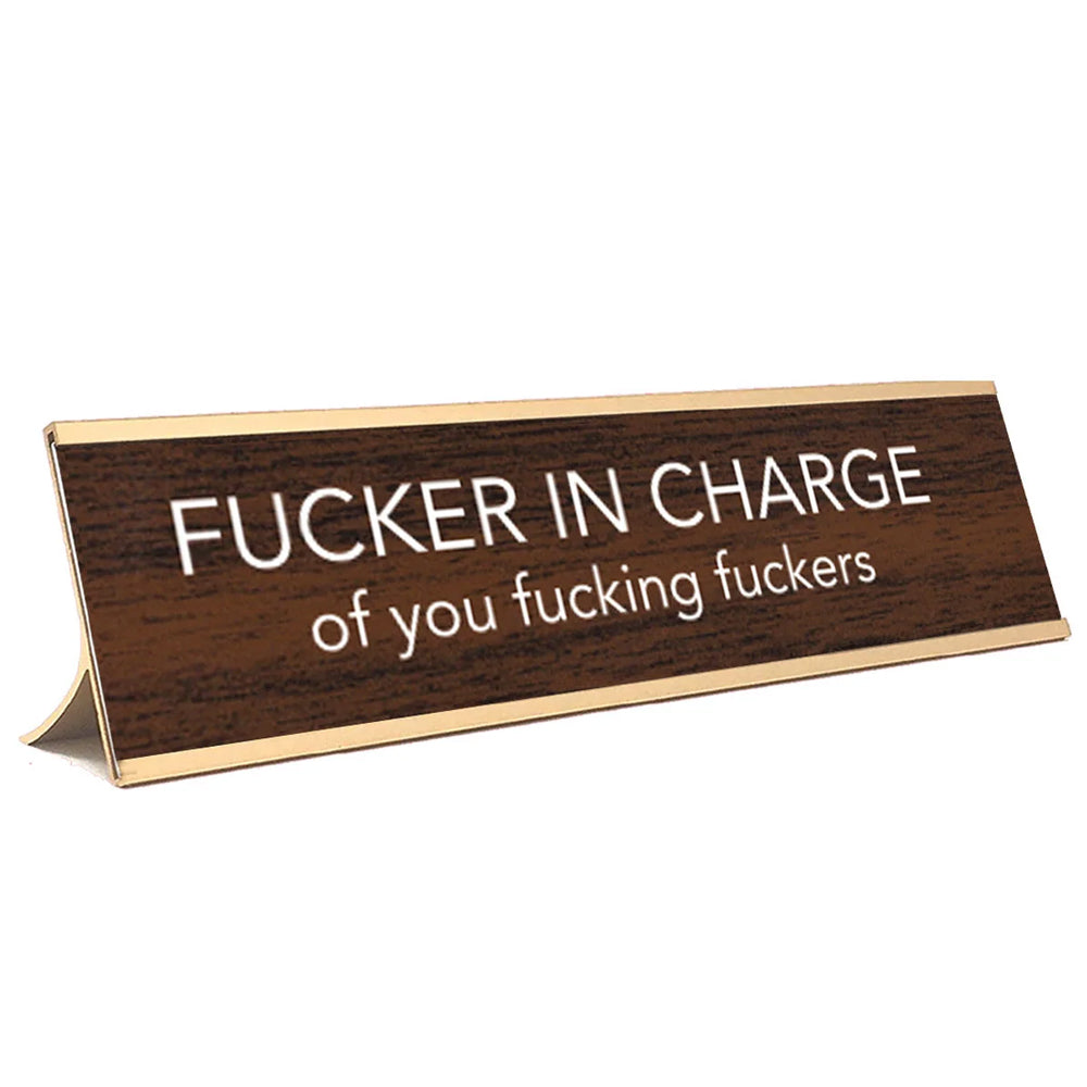 Aahs Enterprises Office Goods "Fucker in Charge of You Fucking Fuckers" Desk Plate - Brown and Gold