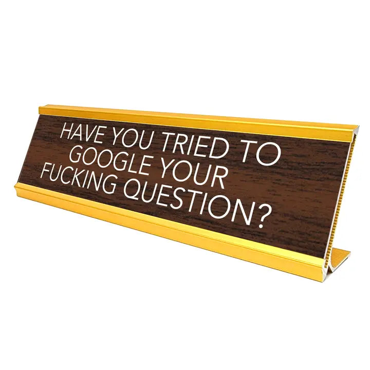Aahs Enterprises Office Goods "Have You Tried To Google Your Fucking Question?"... Desk Plate