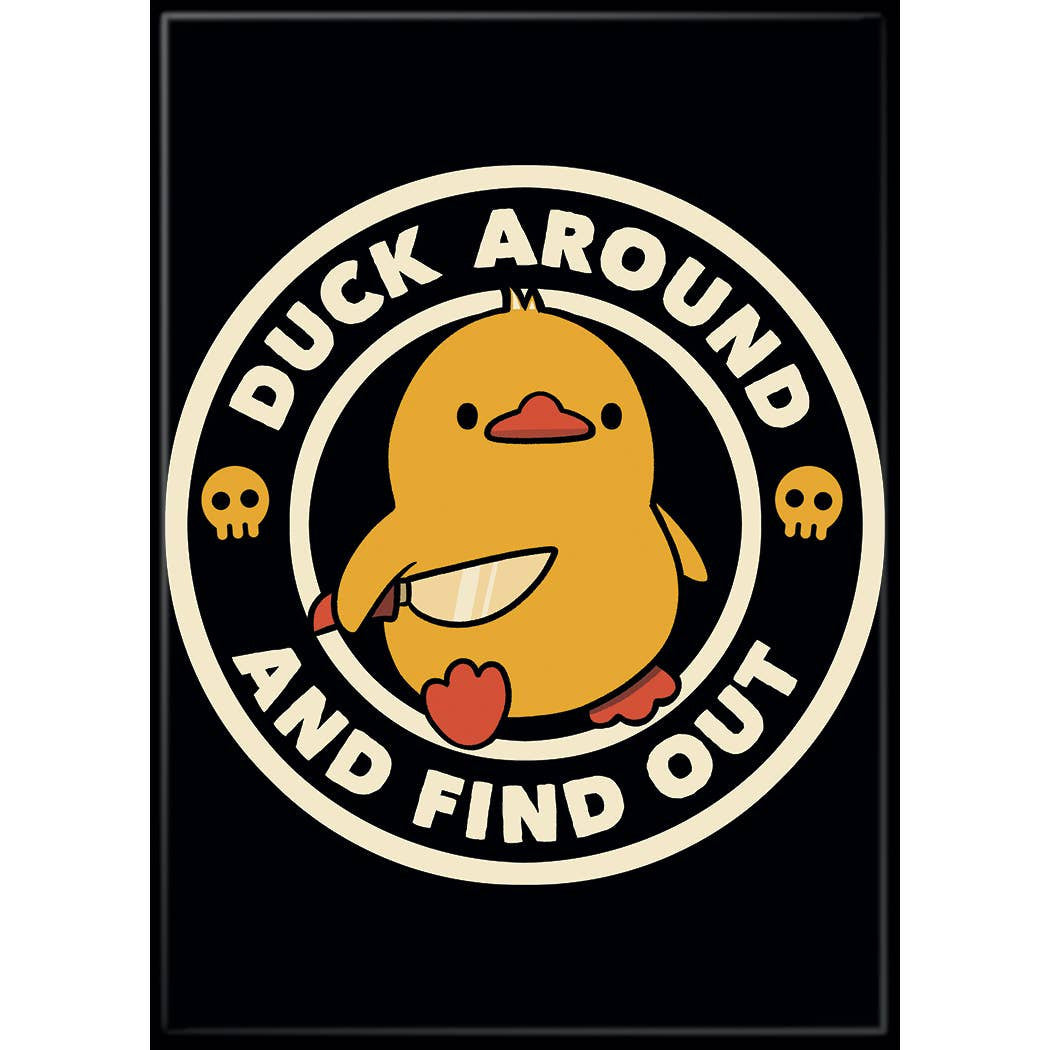 Ata-boy Magnets & Stickers Tobe Fonseca Duck Around and Find Out Magnet