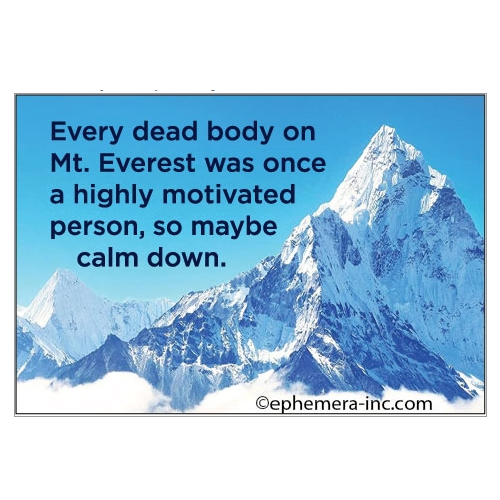 Ephemera Magnets & Stickers Magnet: Every dead body on Mt. Everest was once a highly motivated person