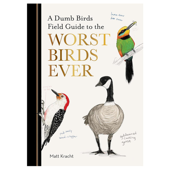 Hachette - Chronicle Books Books A Dumb Birds Field Guide to the Worst Birds Ever