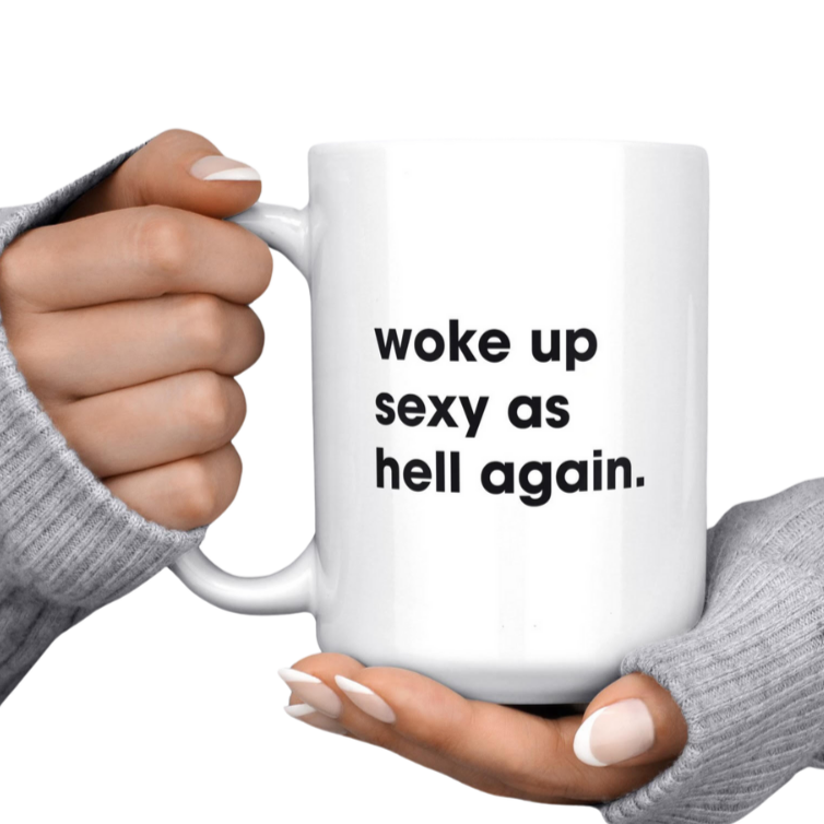 Melody Press Co Drinkware & Mugs Woke up Sexy as Hell Again Mug