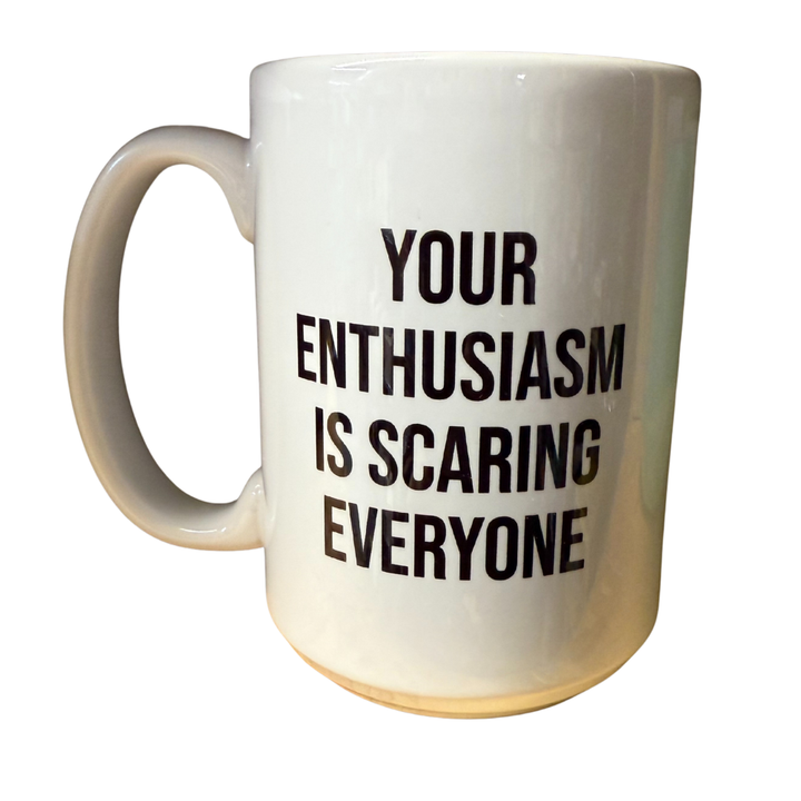 Melody Press Co Kitchen & Table Your Enthusiasm is Scaring Everyone Mug
