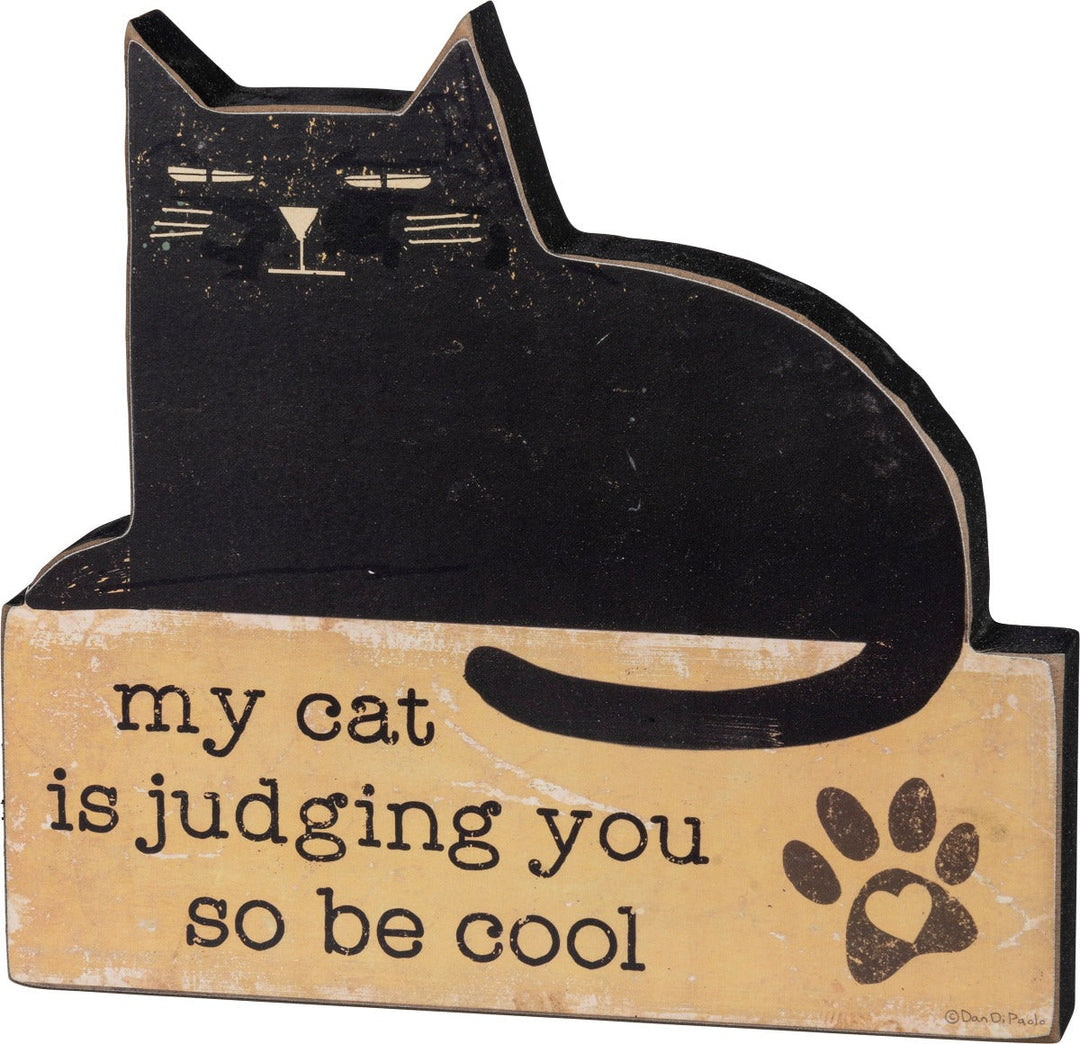 Primitives by Kathy Home Decor My Cat Is Judging You So Be Cool Sign