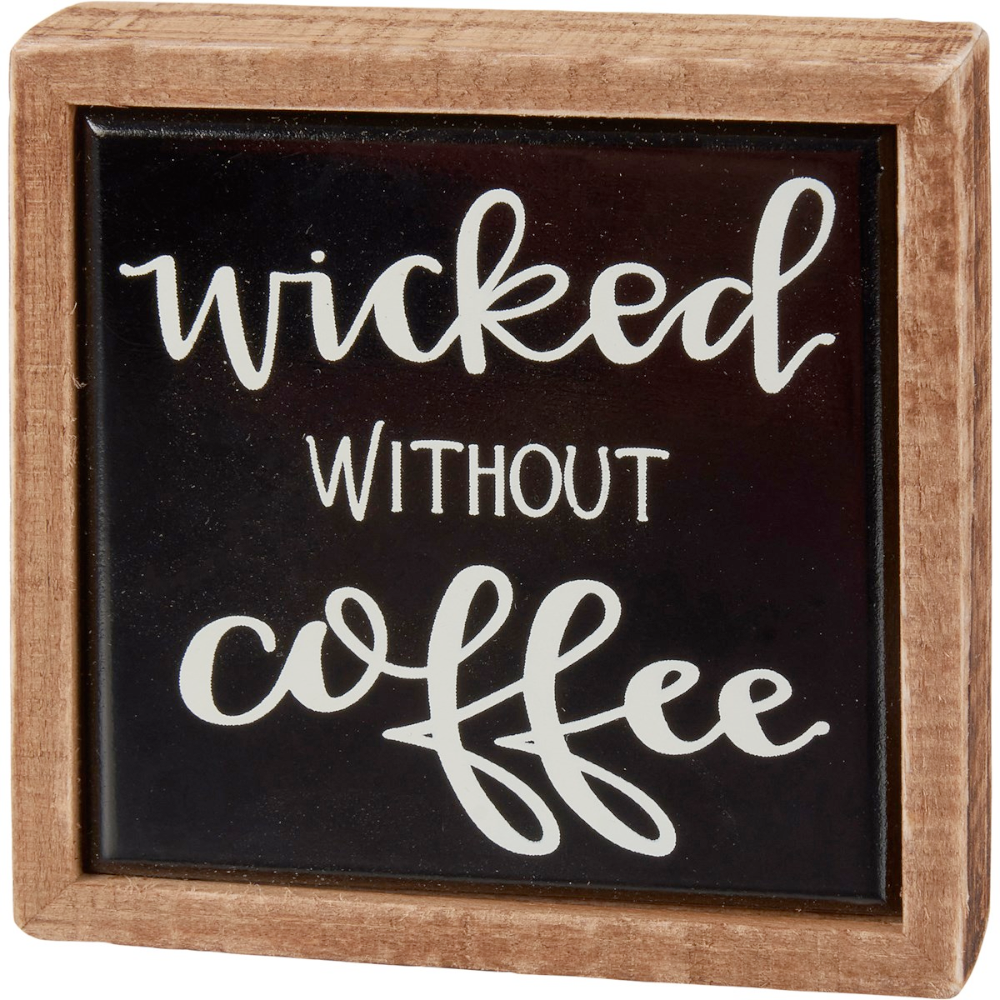 Primitives by Kathy Home Decor Wicked Without Coffee Box Sign