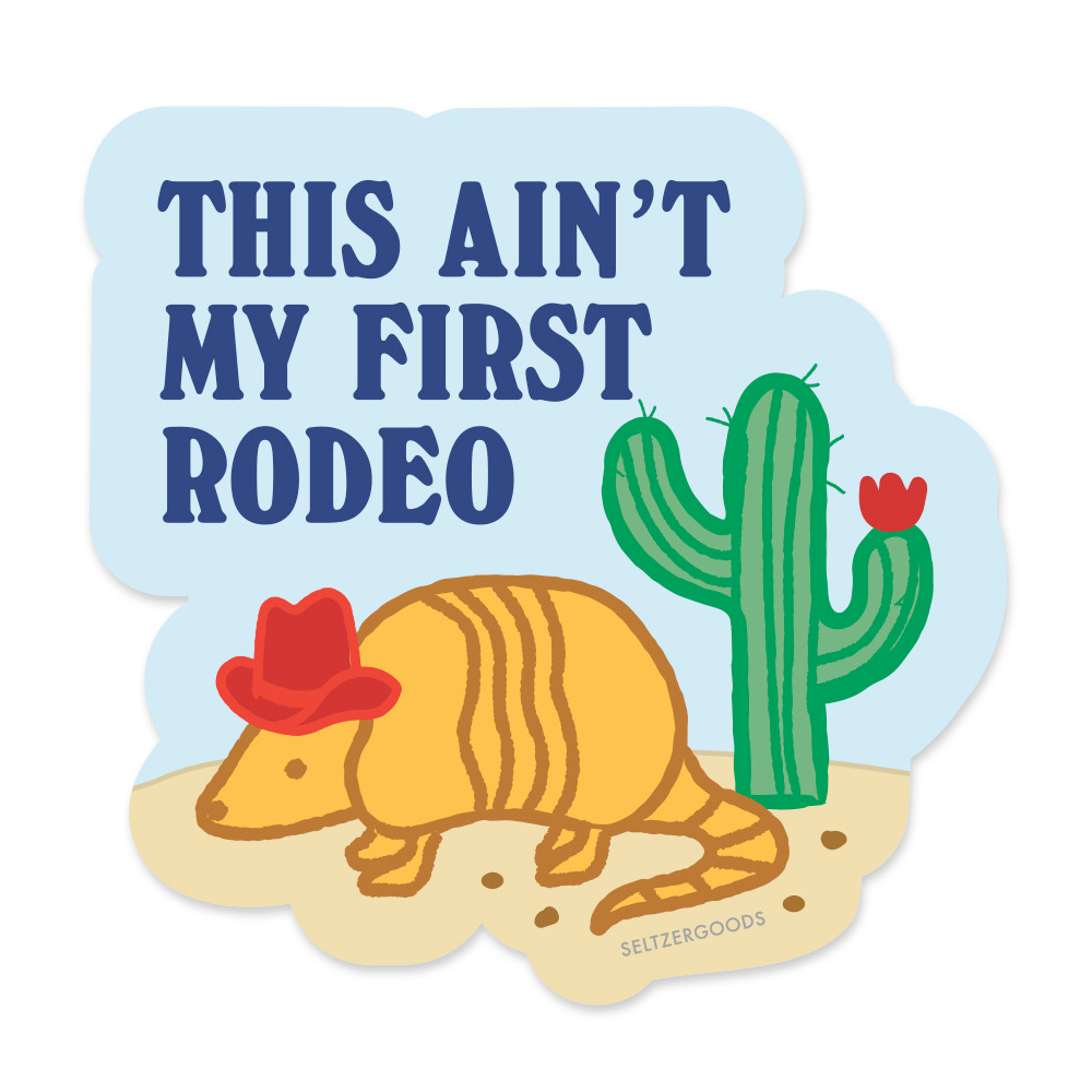 Seltzer Greeting Cards Sticker Armadillo Not My First Rodeo