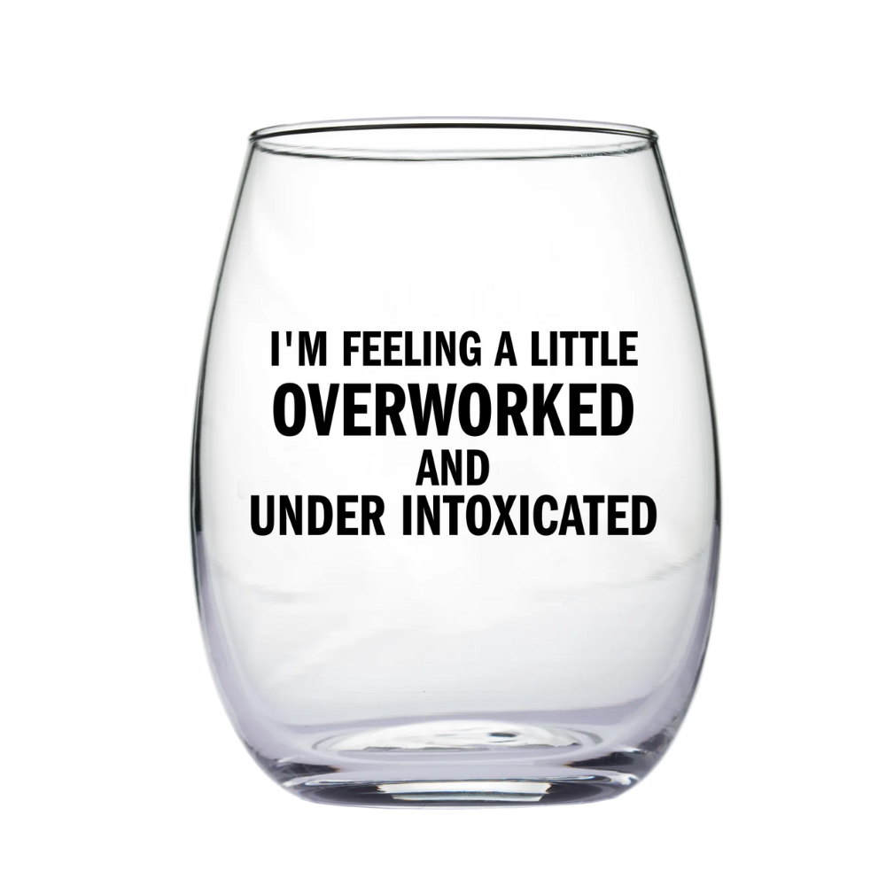 Snark City Drinkware & Mugs Overworked and Under Intoxicated Wine Glass
