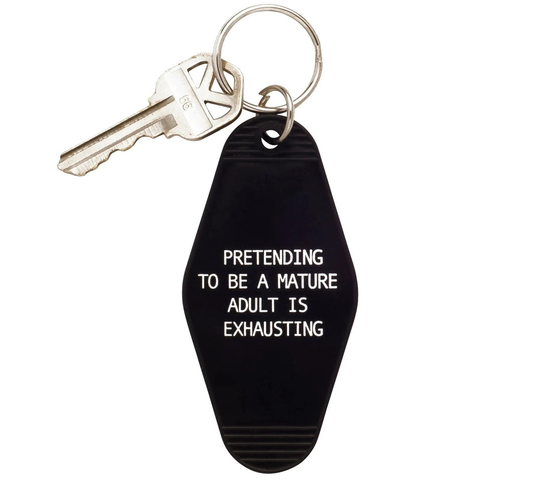 Snark City Toy Novelties Pretending to be a Mature Adult is Exhausting - Keychain