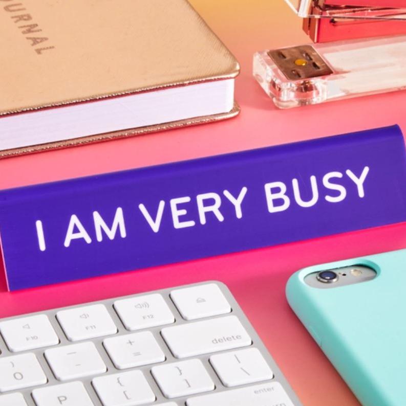 The Found Office Goods Desk Sign:  I am Very Busy