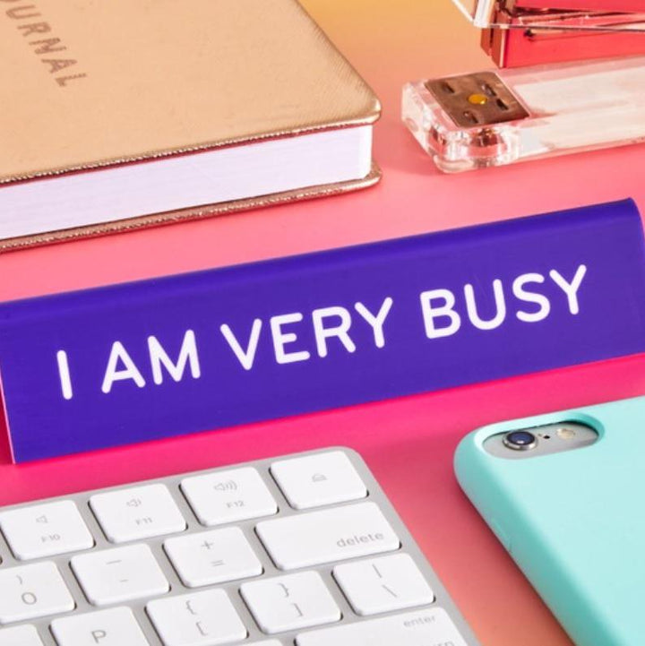 The Found Office Goods Desk Sign:  I am Very Busy