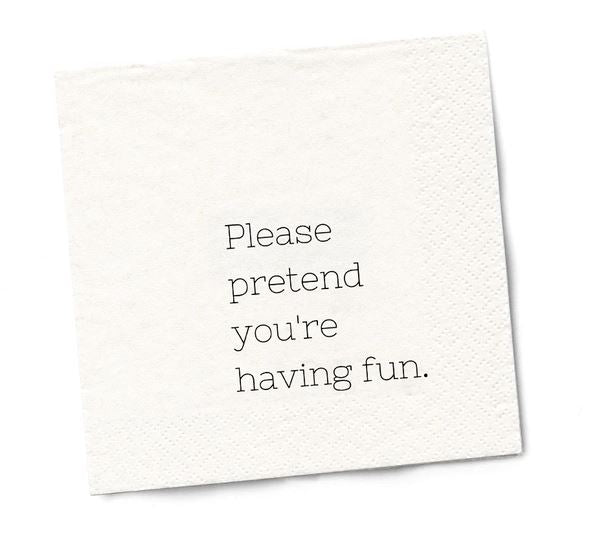 Twisted Wares Kitchen & Table Please Pretend You're Having Fun Snarky Napkins
