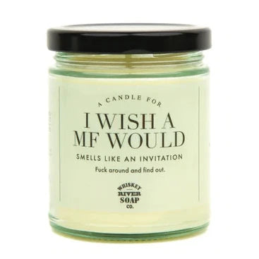 Whiskey River Soap Co. Home Decor I Wish a MF Would Candle