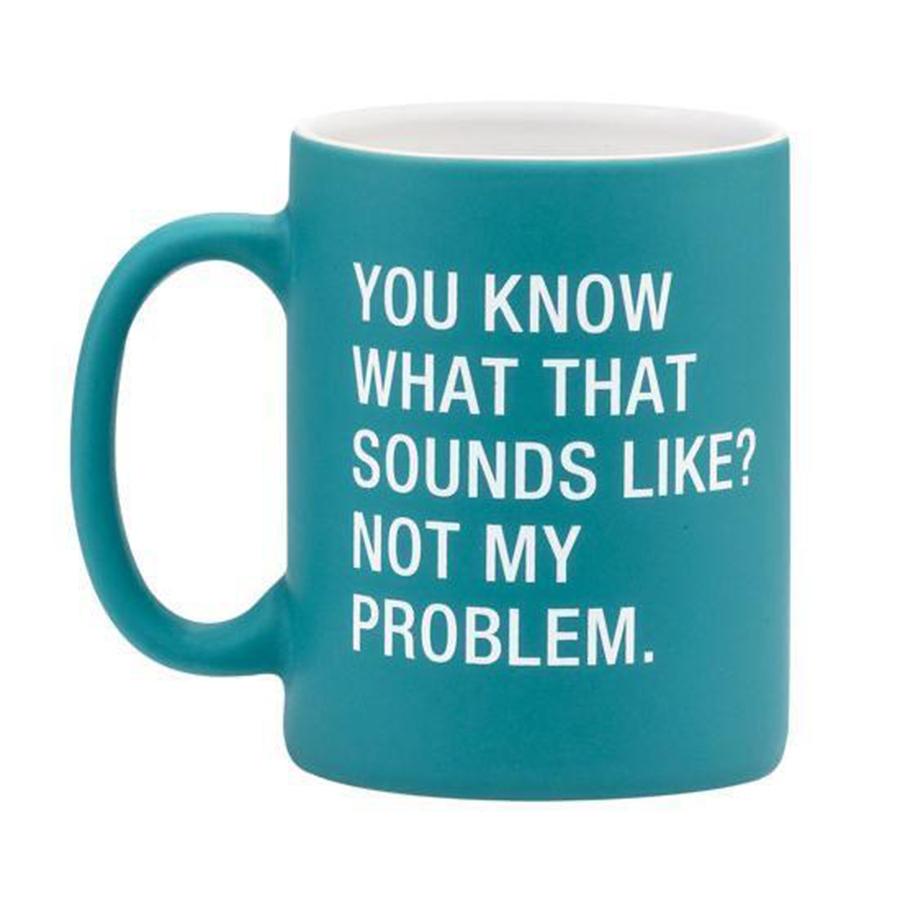 About Face Designs HOME - Home MUGS Not My Problem Mug