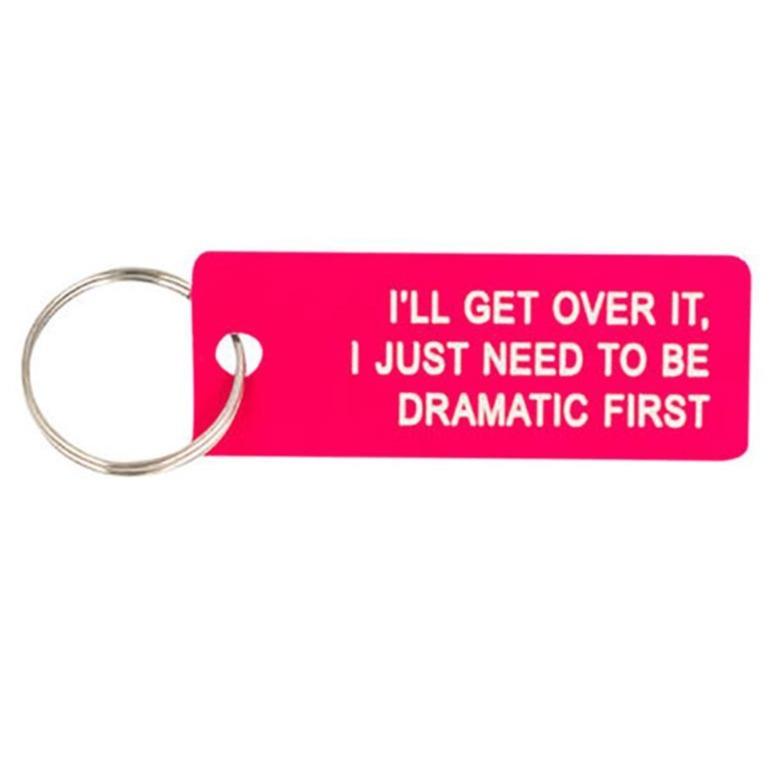 Just Need to Be Dramatic Keychain-Weird-Funny-Gags-Gifts-Stupid-Stuff