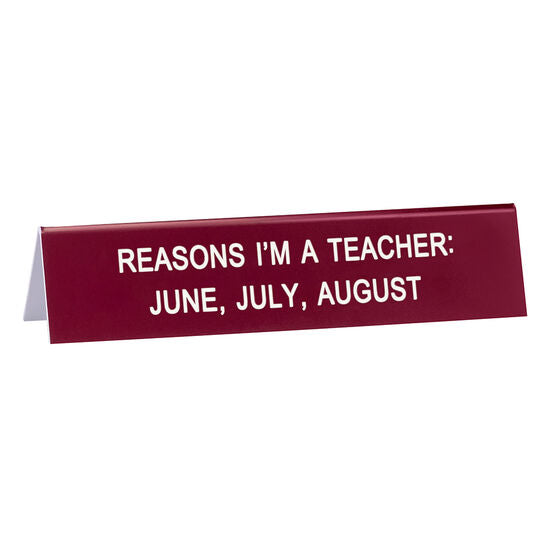 About Face Designs Office Goods Reasons I'm a Teacher Sign