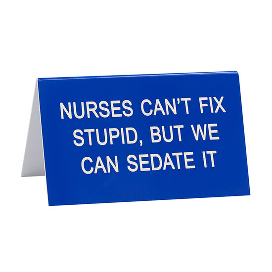 About Face Designs Office Goods Sign:  Nurses Can't Fix Stupid