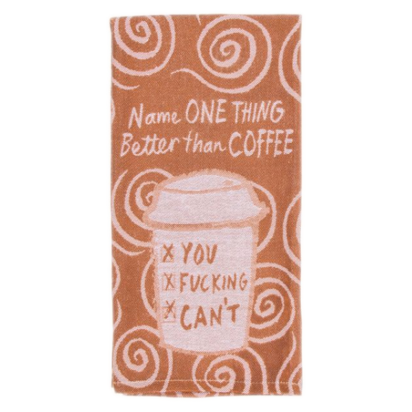 Blue Q Kitchen & Table Name one thing better than Coffee dish towel