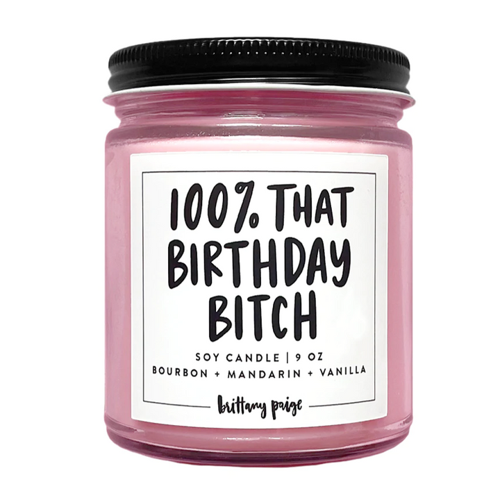 Brittany Paige Home Decor 100% That Birthday Bitch Candle