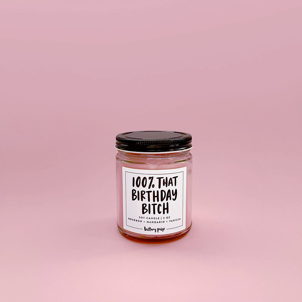 Brittany Paige Home Decor 100% That Birthday Bitch Candle