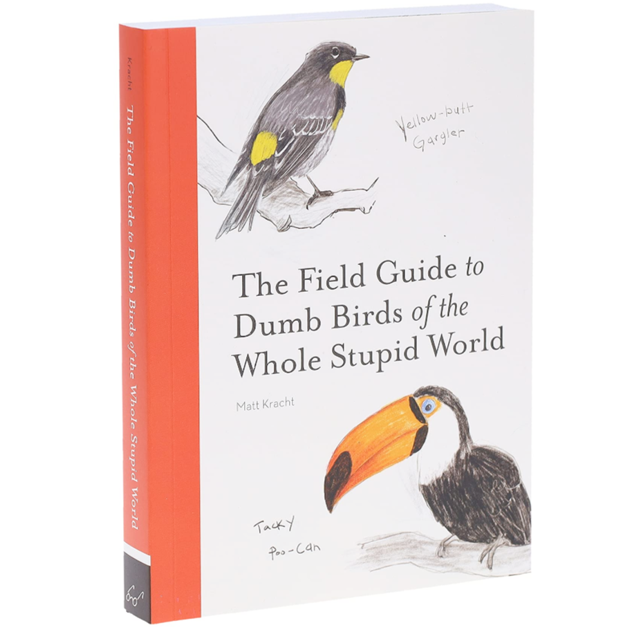 Hachette - Chronicle Books Books The Field Guide to Dumb Birds of the Whole Stupid World