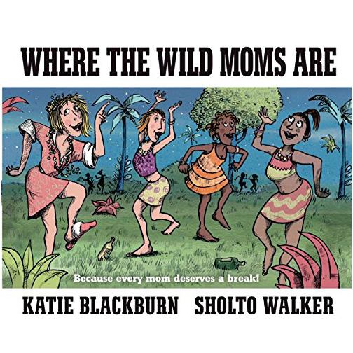 Ingram BOOKS Where the Wild Moms are Book HC
