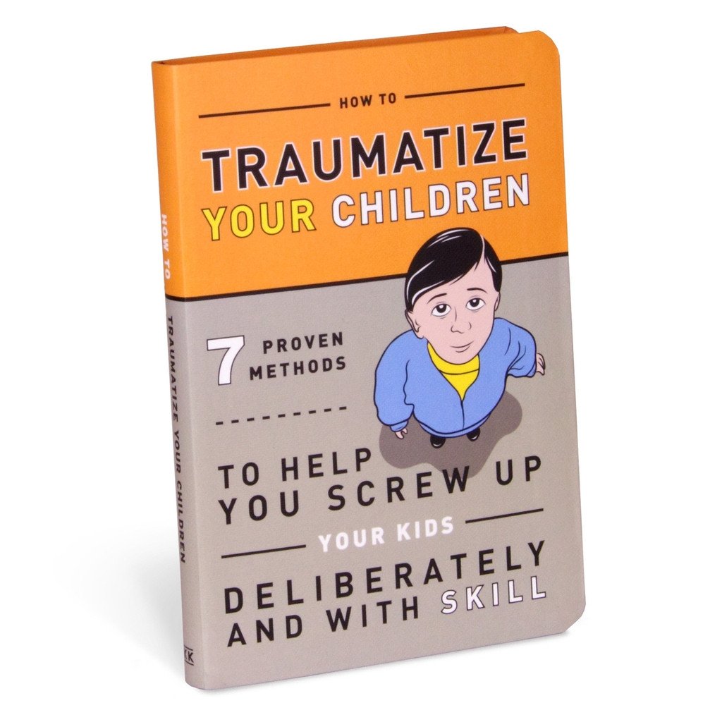 Knock Knock BOOKS How to Traumatize your Children - 7 proven methods
