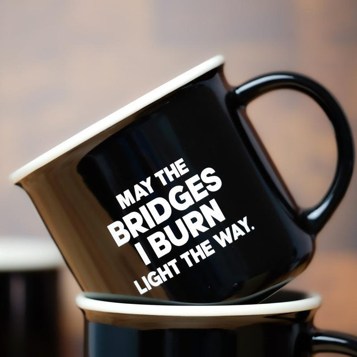 Meriwether Drinkware & Mugs May the Bridges I Burn Coffee Mug