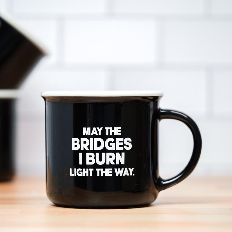 Meriwether Drinkware & Mugs May the Bridges I Burn Coffee Mug