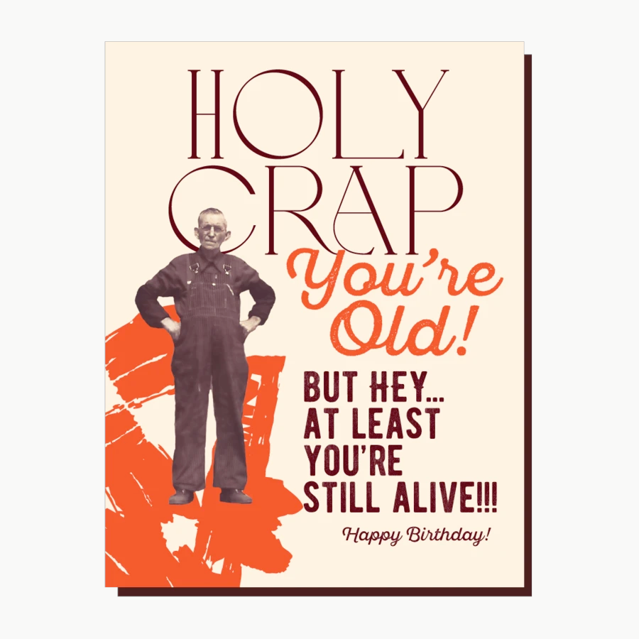 Offensive Delightful Greeting Cards Holy Crap You're Old Birthday Card