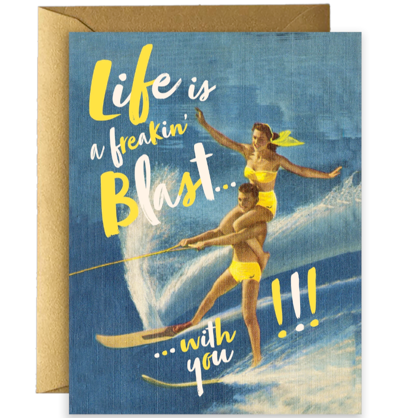Offensive Delightful Greeting Cards Life is a freaking Blast w/ You Card
