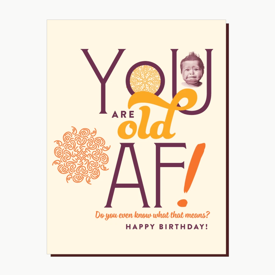 Offensive Delightful Greeting Cards Your are old AF Birthday Card