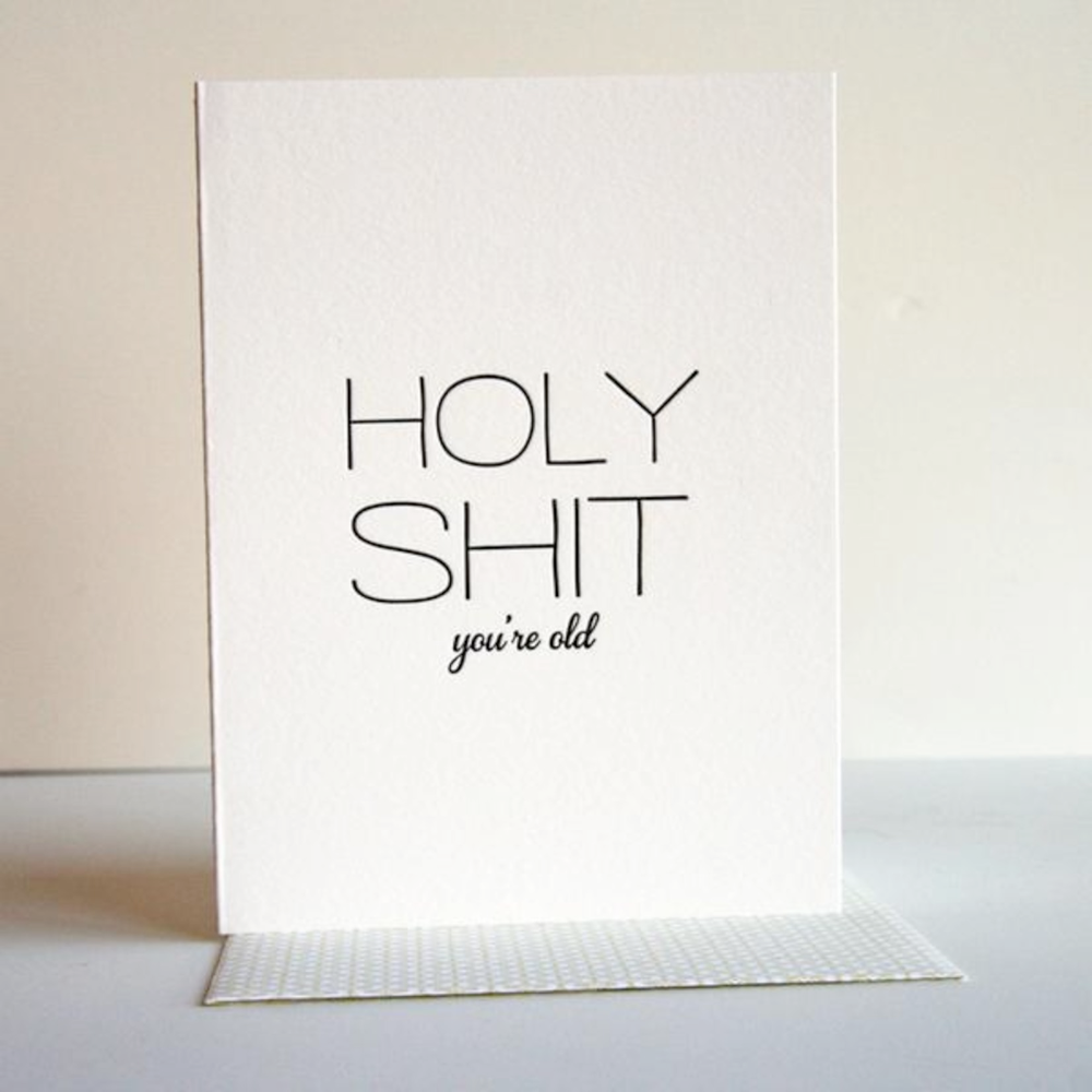 Steel Petal Press Greeting Cards Holy Shit You're Old (letterpress) Card