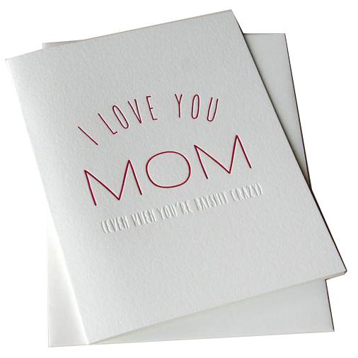 Steel Petal Press Greeting Cards I Love you - even when you're batshit crazy Mom Card