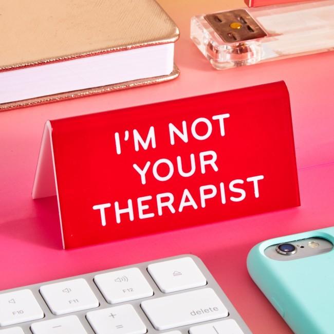 The Found HOME - Home Decor & Stuff Desk Sign: I'm Not Your Therapist