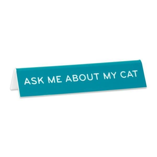 The Found Office Goods Desk Sign: Ask Me About My Cat