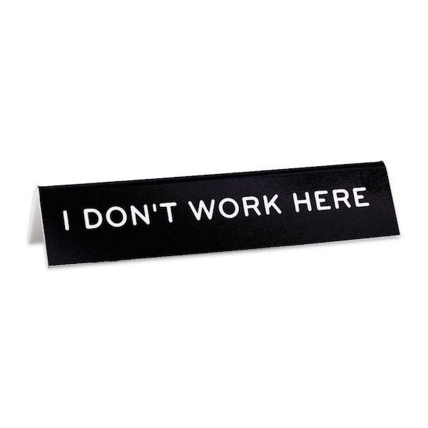 The Found Office Goods Desk Sign: I Don't Work Here