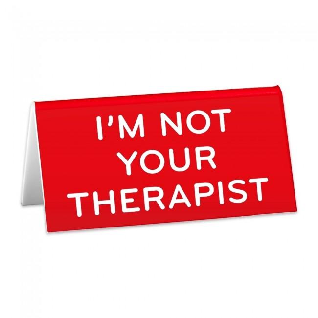 The Found Office Goods Desk Sign: I'm Not Your Therapist