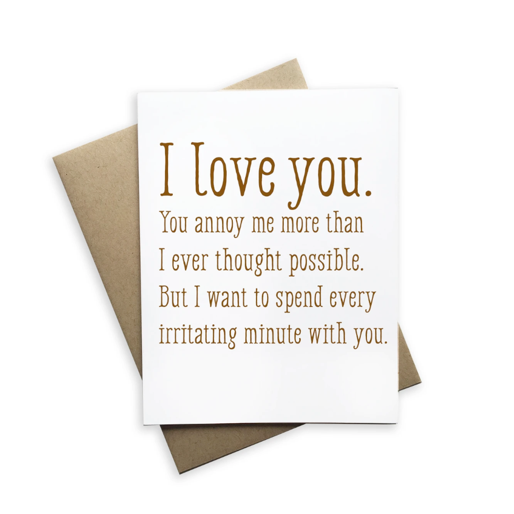 Tiramisu Paperie Greeting Cards I love you... you annoy me Card