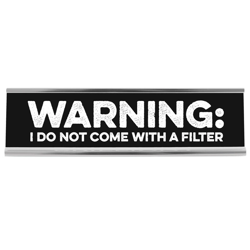 Tiramisu Paperie Greeting Cards Warning: I Do Not Come With A Filter XL Desk Sign 8"