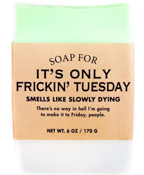 Whiskey River Soap Co. Home Personal It's Only Frickin Tuesday Soap