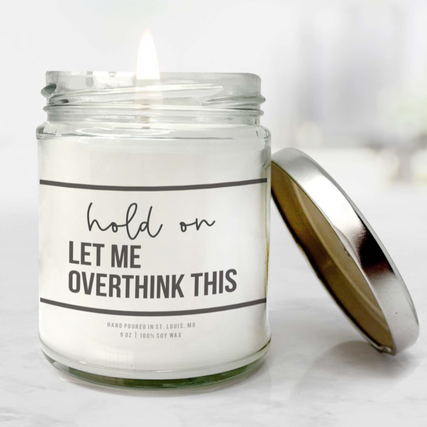 Zoeys Attic Home Decor Hold On... Let me Overthink This Candle